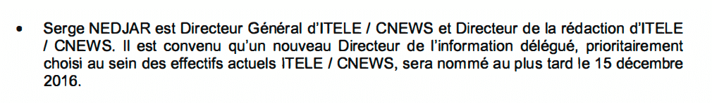 Serge NEDJAR est Directeur Général d'ITELE / CNEWS et Directeur de la rédaction d'ITELE / CNEWS. Il est convenu qu'un nouveau Directeur de l'information délégué, prioritairement choisi au sein des effectifs actuels ITELE / CNEWS, sera nommé au plus tard le 15 décembre 2016.